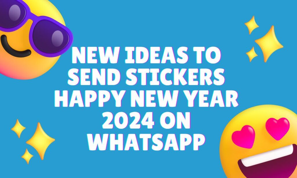 New Ideas To Send Stickers Happy New Year 2024 On WhatsApp